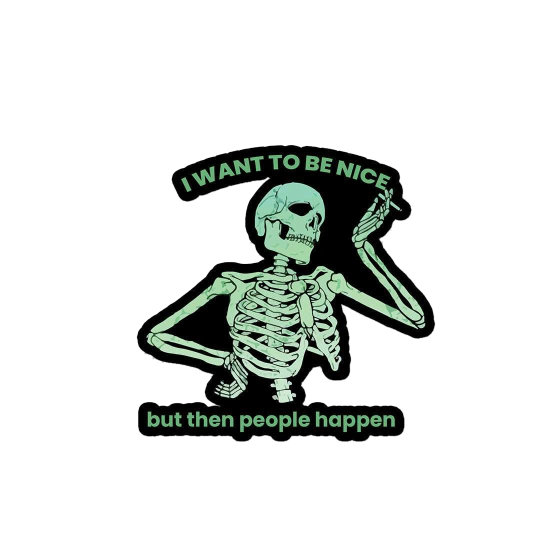 I Want To Be Nice Sticker